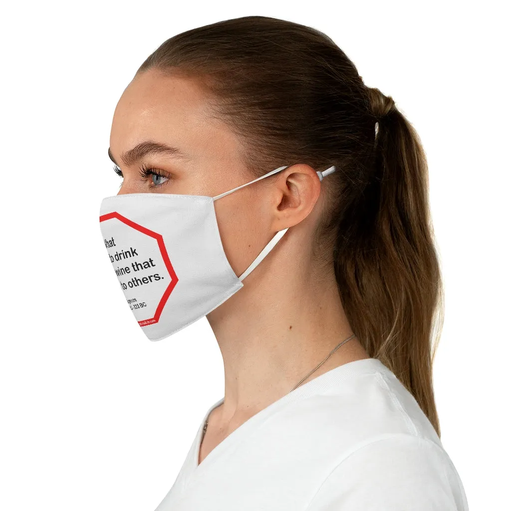 What I like to drink most is wine that belongs to others.  -  Diogenes  412 BC - 323 BC  - B4Uspeak Make a Statement Fabric Face Mask wht