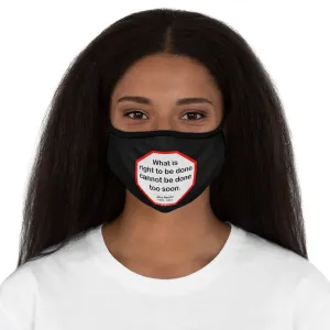 What is right to be done cannot be done too soon.   -  Jane Austen  1775 - 1817   ---   Stop2Think Before You Speak, Make a Statement Face Mask-blk   ---   Fitted Polyester Face Mask